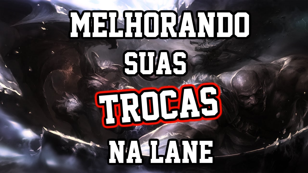 [LoL - Dicas] MELHORANDO AS TROCAS NA LANE