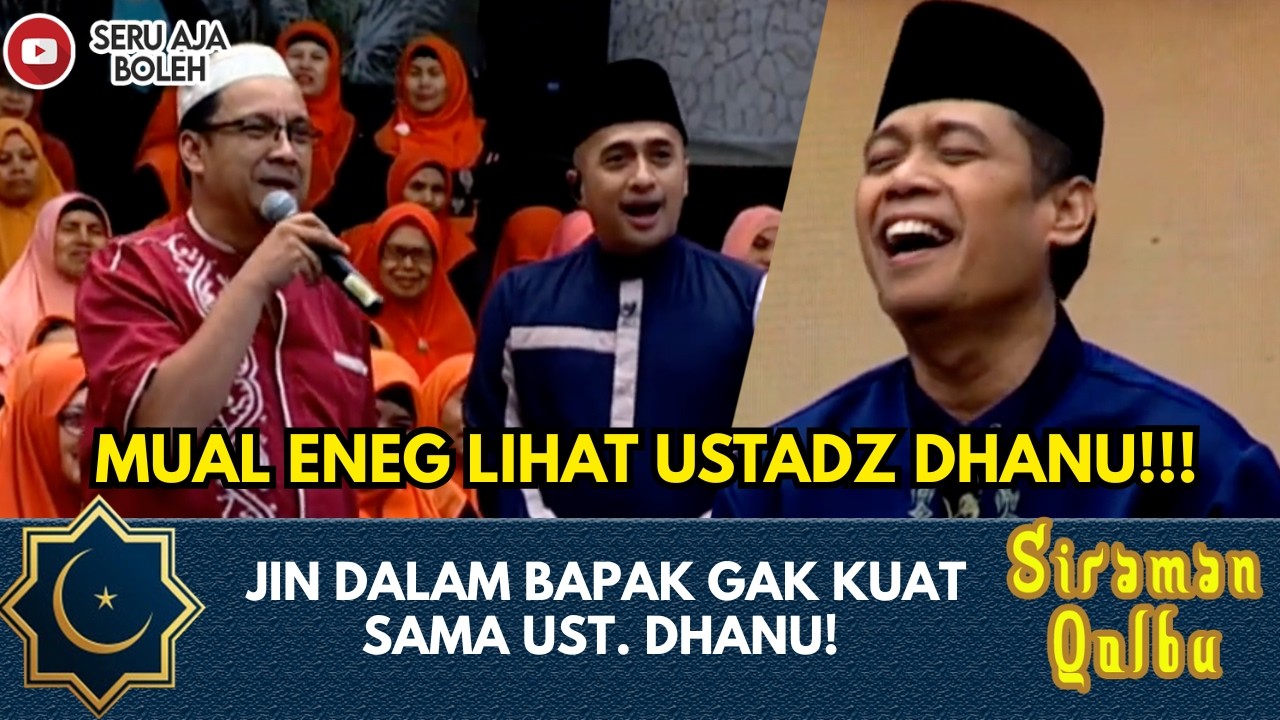 MUAL ENEG LIHAT USTADZ DHANU!!! JIN DALAM BAPAK GAK KUAT SAMA UST. DHANU! | SIRAMAN QOLBU EXTENDED