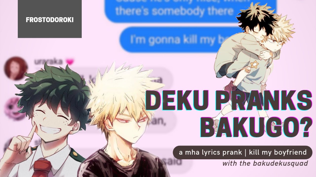 DEKU PRANKS BAKUGO? // bnha lyrics prank | kill my boyfriend