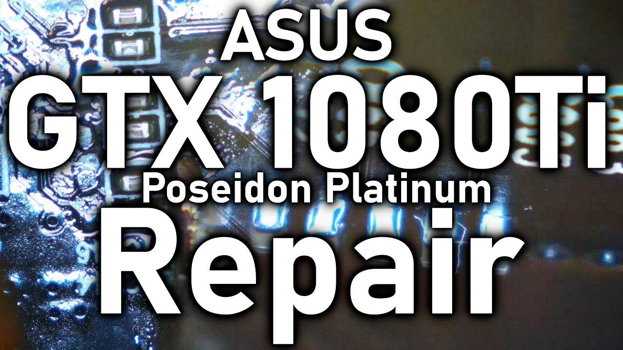 ASUS GTX 1080Ti Poseidon Platinum Graphics Card Repair