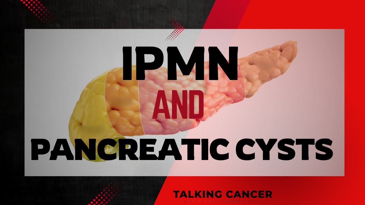 IPMN & Pancreatic Cysts