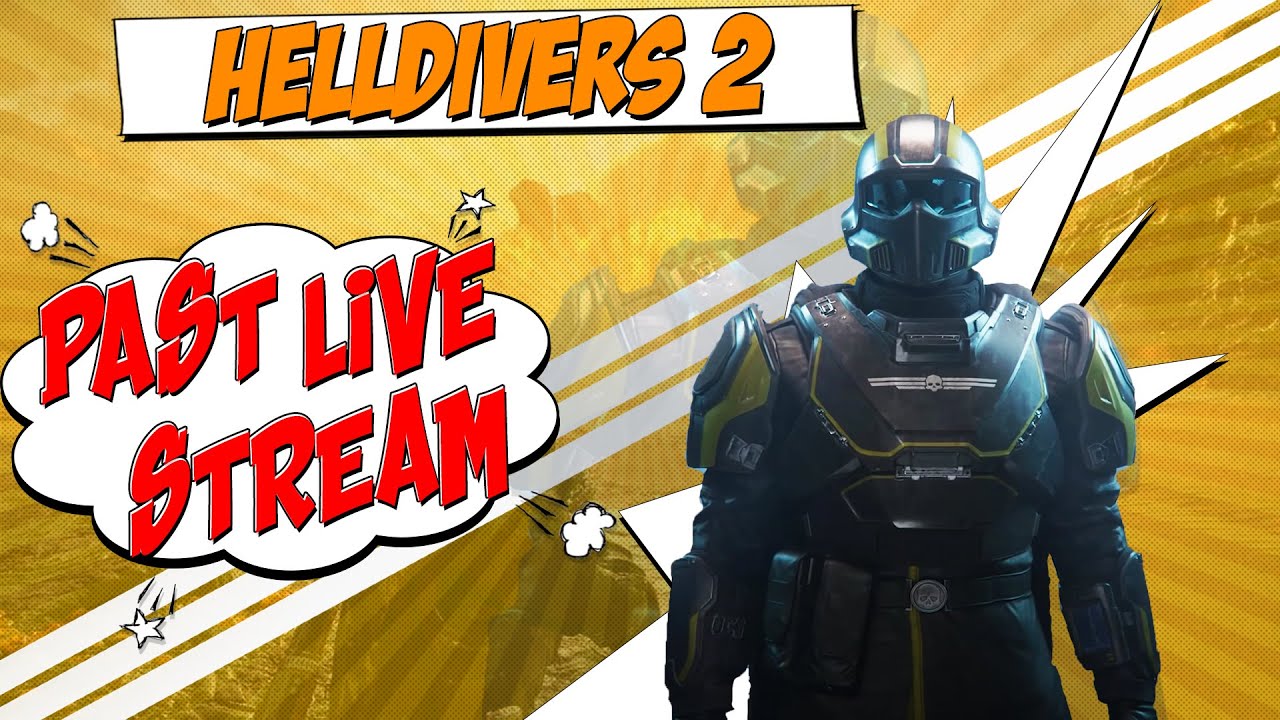 HELLDIVERS 2 - Past Live Stream
