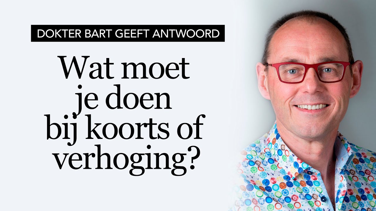 Wat moet je doen bij koorts? Dokter Bart geeft antwoord