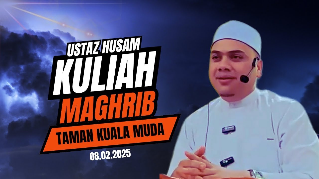 08.02.2025 | KULIAH MAGHRIB | USTAZ HUSAM