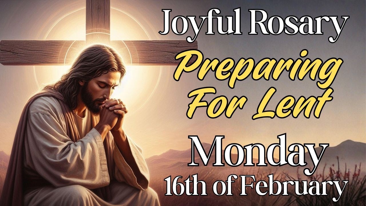 💕 Rosary to Prepare for Lent 💕 The Joyful Mysteries 💕 Monday February 16th