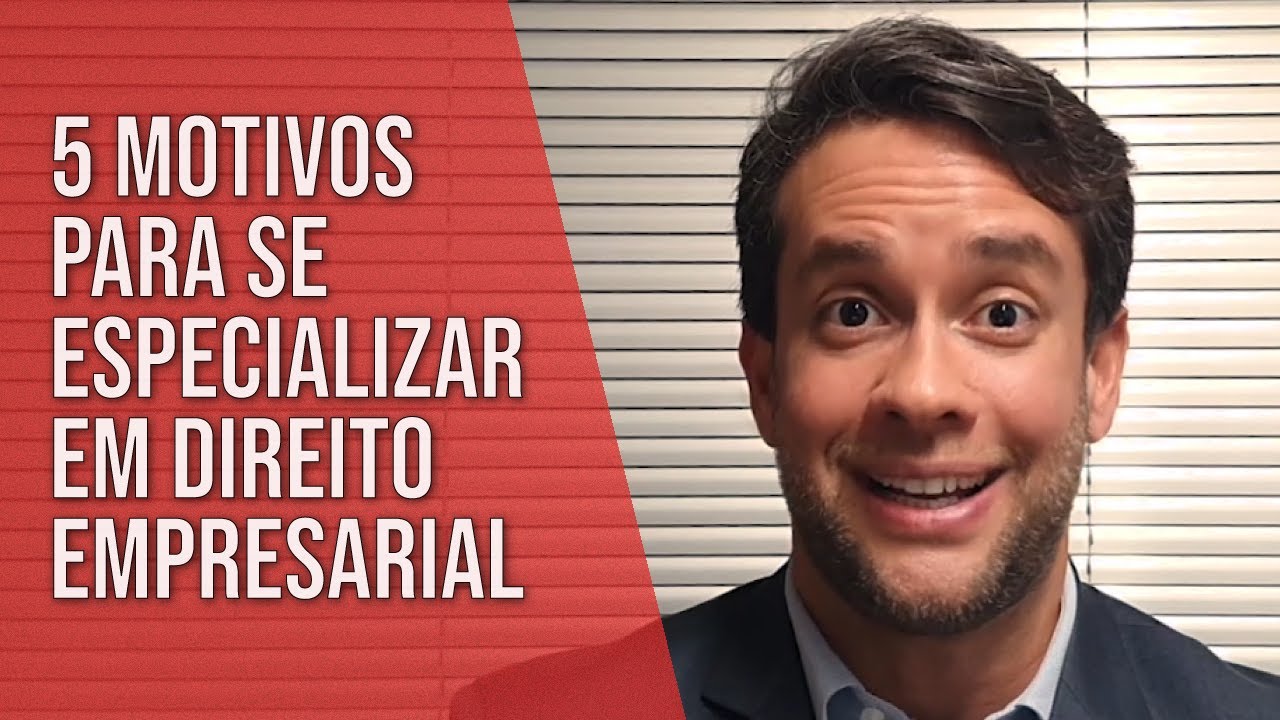 5 MOTIVOS PARA SE ESPECIALIZAR EM DIREITO EMPRESARIAL
