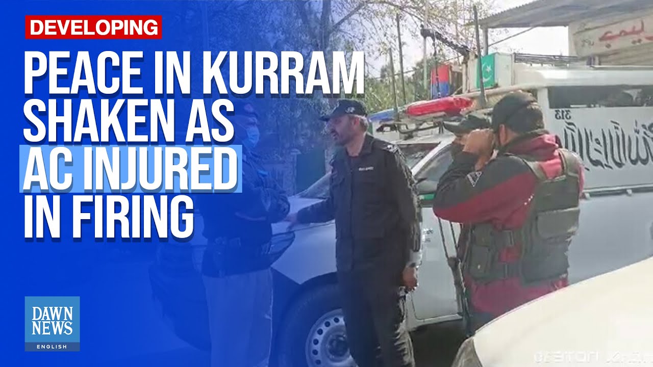 Fragile Kurram Peace Shaken after AC Injured in Firing | Dawn News English