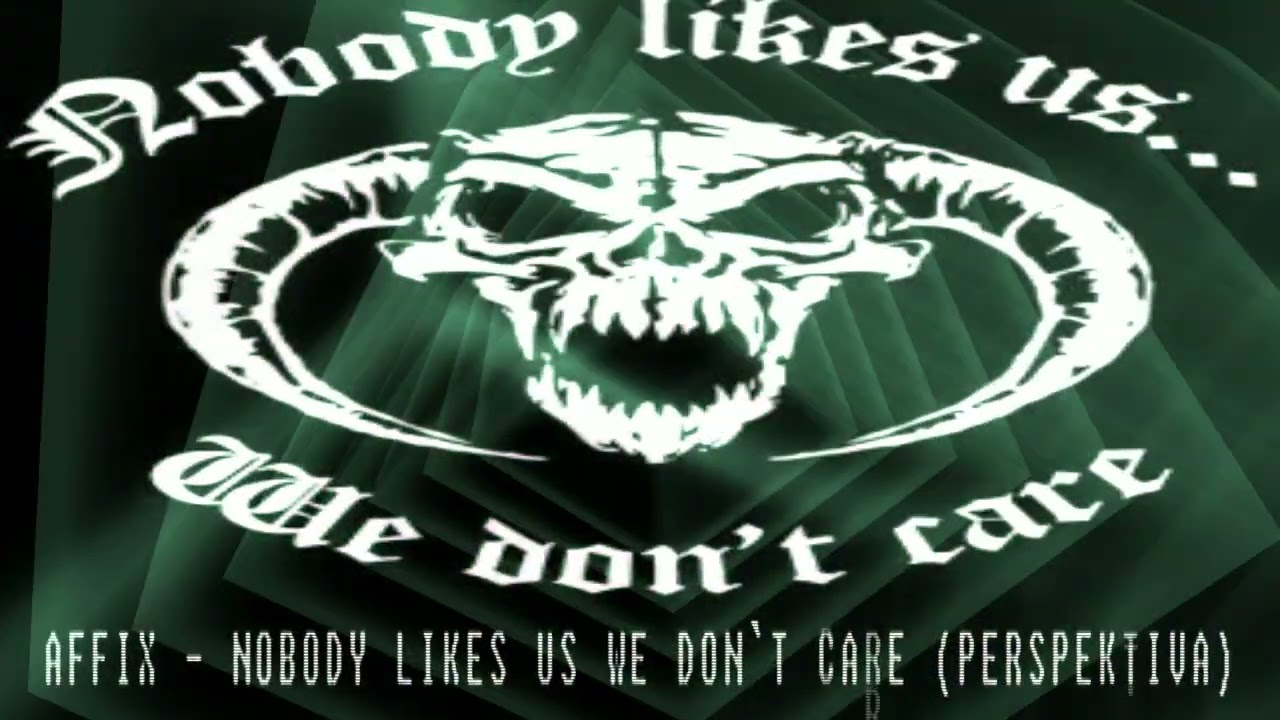 Affix  - Nobody like us we don`t care (Perspektiva)