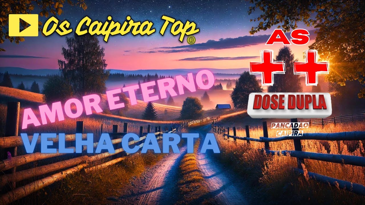 DOSE DUPLA (AMOR ETERNO / VELHA CARTA) - Os Caipira Top2024 #oscaipiratop #remixsertanejo #pancadao
