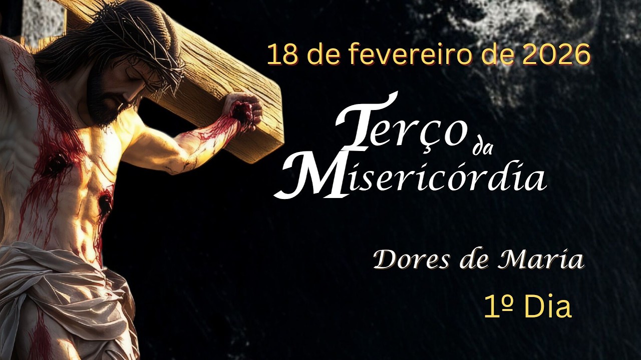 1º DIA - Terço da Misericórdia - 18.02.2026 - Padre Robson Oliveira