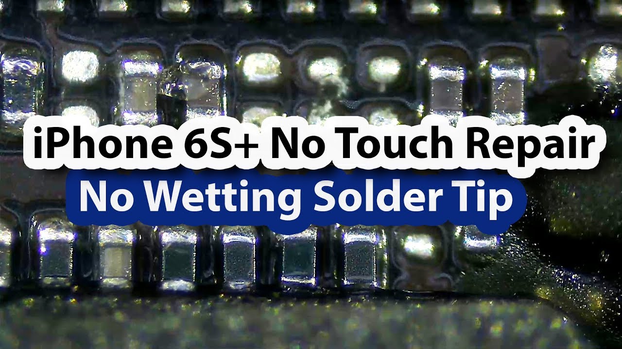 iPhone 6s plus No touch Repair - Reflow using No Wetting solder tip