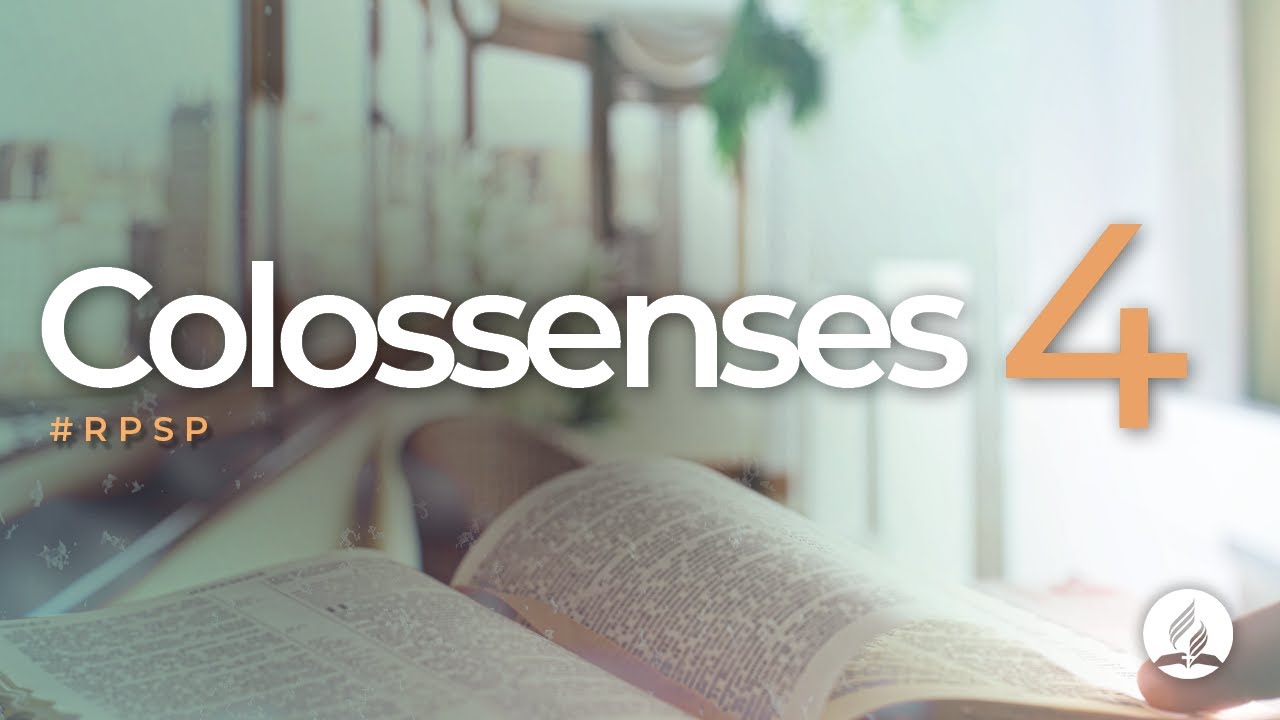 Colossenses 4 - Reavivados Por Sua Palavra | #RPSP