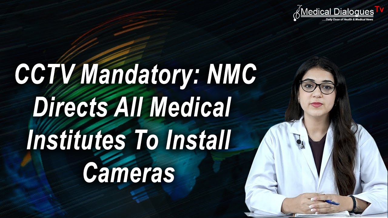 CCTV Mandatory NMC Directs All Medical Institutes to Install Cameras, Prescribes List