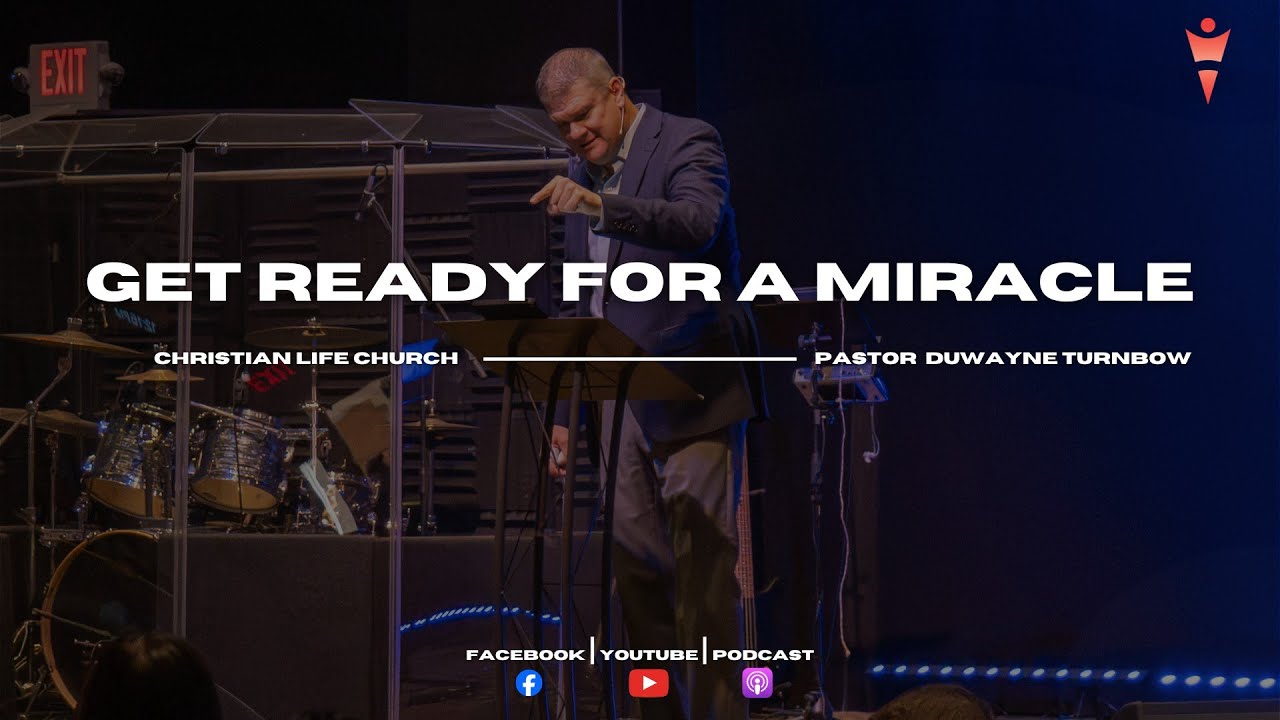 Get Ready For A Miracle | Pastor DuWayne Turnbow
