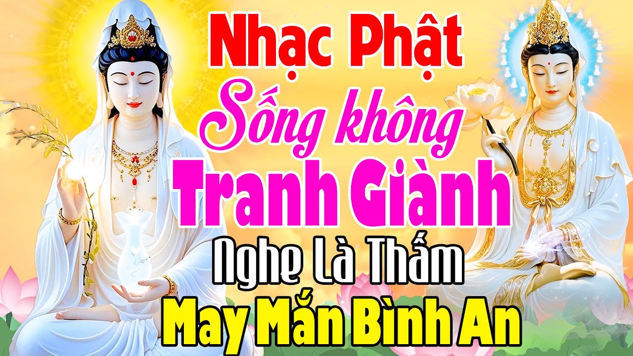 Nhạc Phật - LK Nhạc Phật Giáo Hay Nhất 2025 #SỐNG KHÔNG TRANH GIÀNH #Nghe Là Thấm #MAY MẮN BÌNH AN