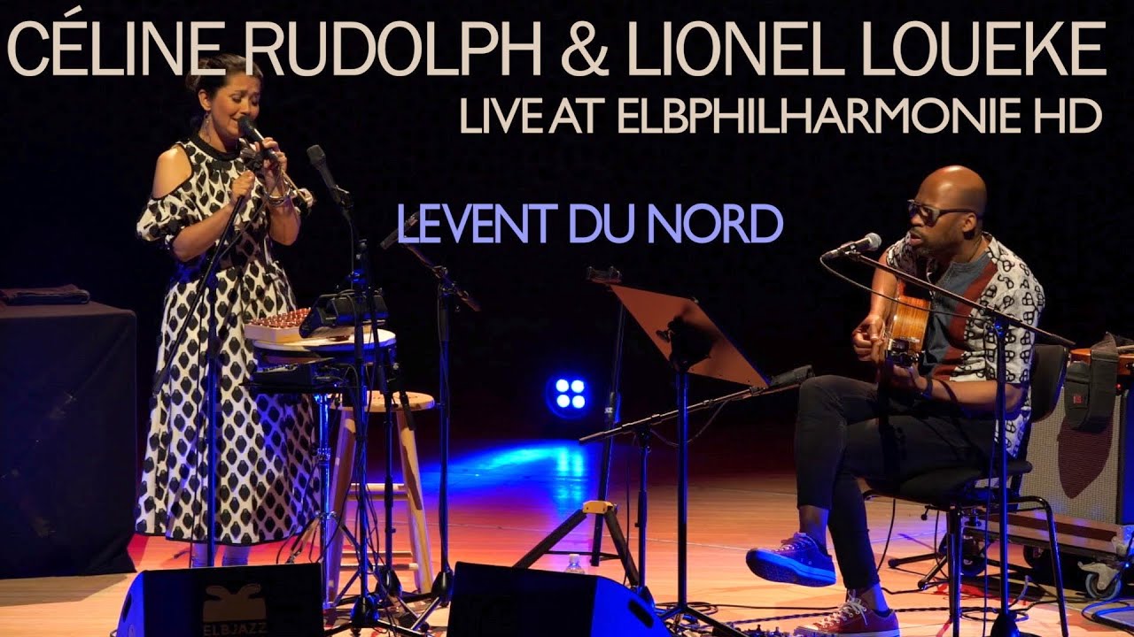 Céline Rudolph & Lionel Loueke - Le vent du nord | Live at Elbphilharmonie 2018 HD