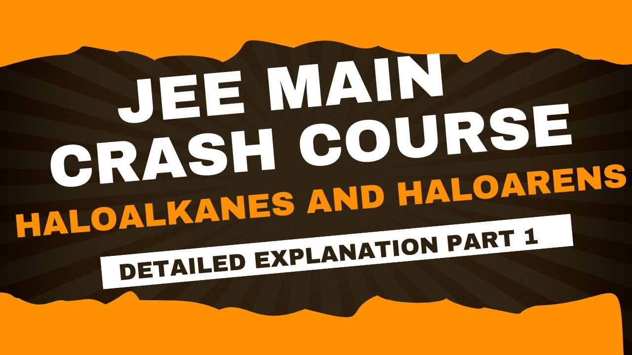 JEE Main 2025: Haloalkanes & Haloarenes Made Easy | Complete Crash Course Part 1 | Score 100% 🎯