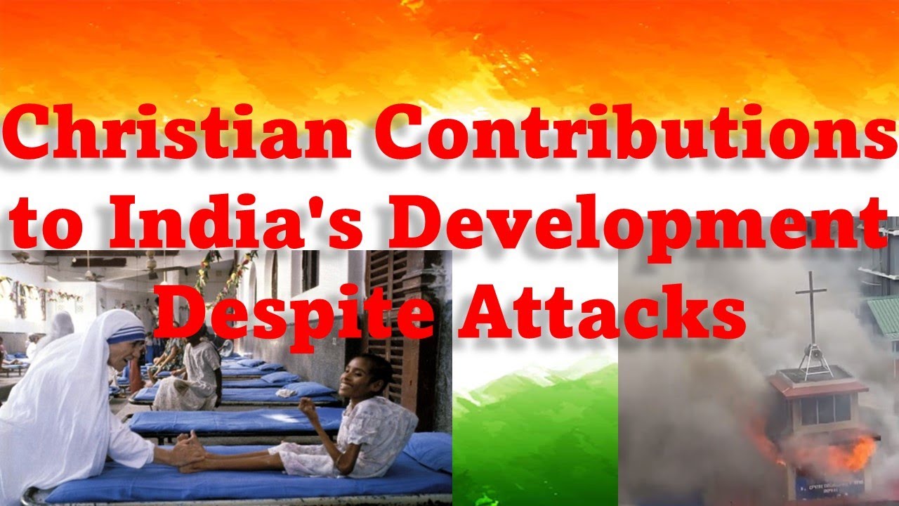 Christian Contribution to India's development despite attacks