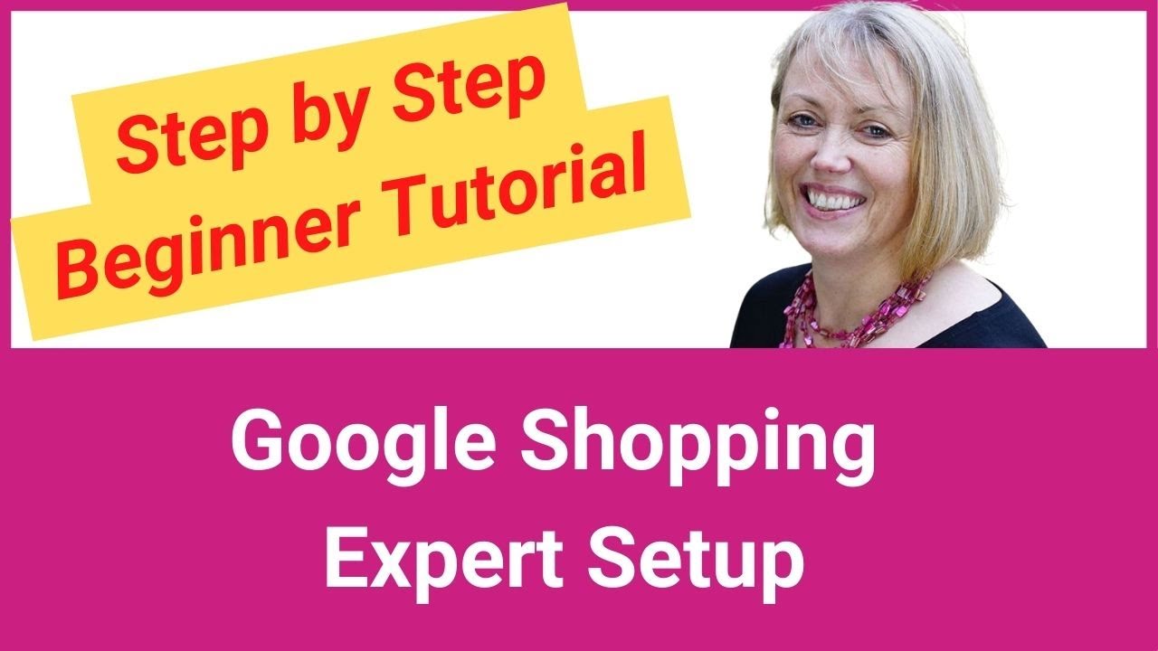Google Ads Shopping Campaign Setup - In-Depth Tutorial