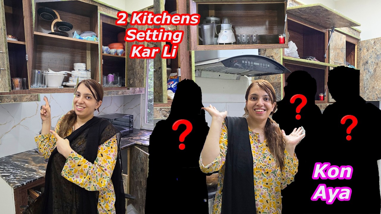 Ghar Ke Dono Kitchen Set Kar Liye | Kitchen Setting K Lye Kis Kis Ko Ghar Bulaya | Kon Se Guests Aye
