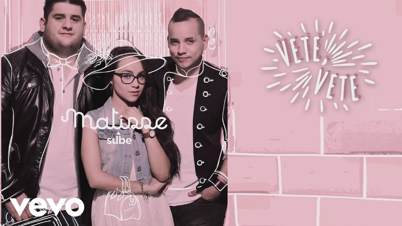 Matisse - Vete, Vete (Cover Audio)