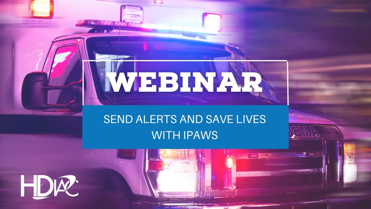 HDIAC Webinar: Send Alerts and Save Lives With IPAWS
