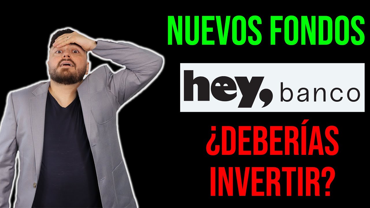 Hey Banco saca 5 nuevos fondos de inversi&oacute;n. &iquest;Invertir en ellos? ⚠️