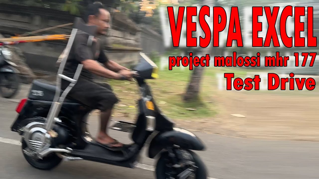 VESPA EXCEL || PROJECT MALOSSI MHR 177 || TEST DRIVE