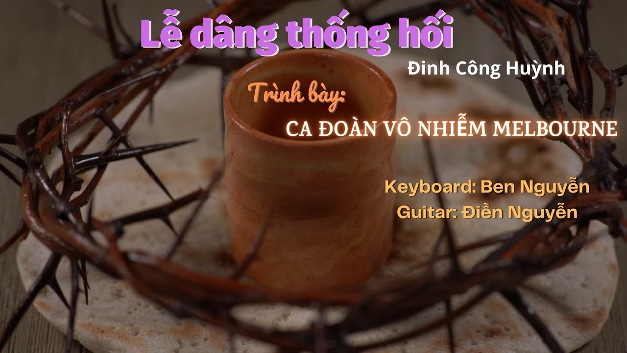 Lễ Dâng Thống Hối | Nhạc và lời : Đinh Công Huỳnh || Trình bày: Ca Đoàn Vô Nhiễm Melbourne