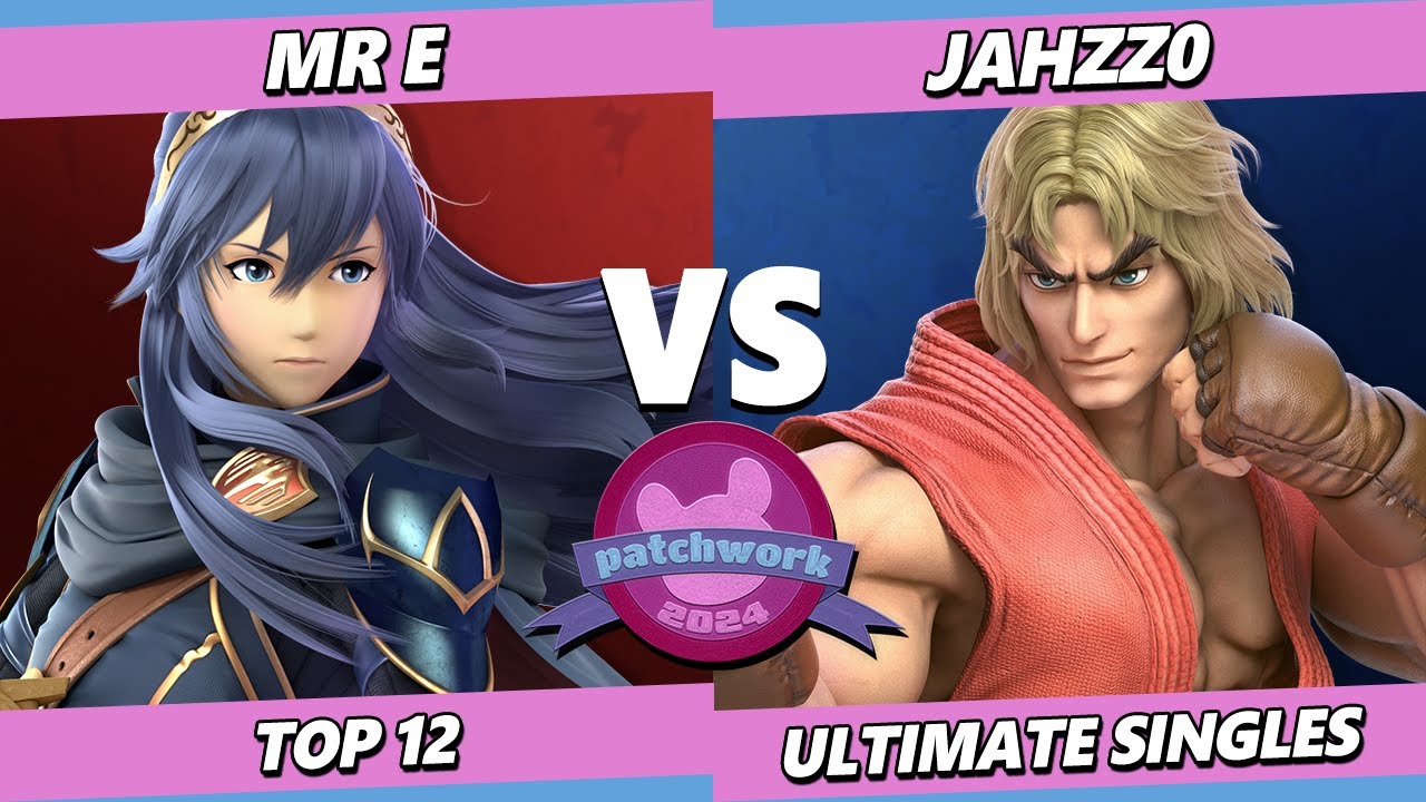 Patchwork 2024 - Mr. E (Lucina) Vs. Jahzz0 (Ken) Smash Ultimate - SSBU