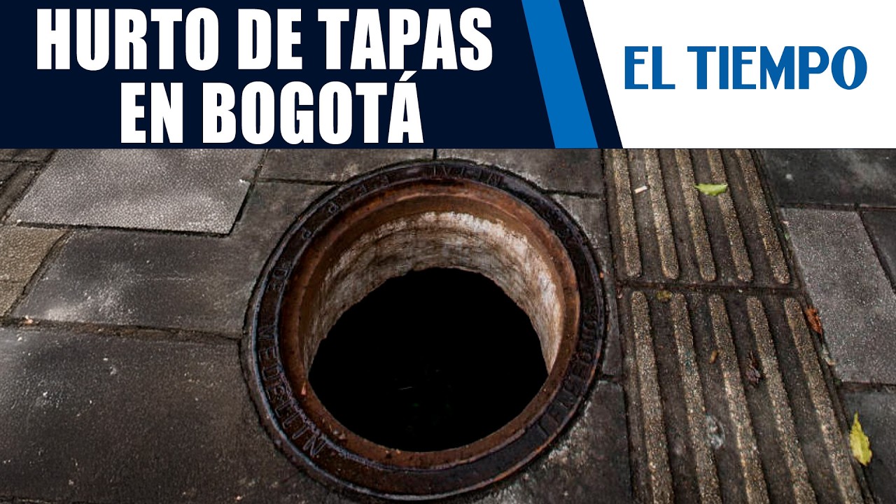 Robo en Bogotá: Ladrones roban tapas de alcantarillado en el barrio Santa Fe | EL TIEMPO