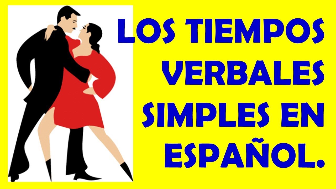 Los Tiempos Verbales en Español (1). Los Tiempos Simples.