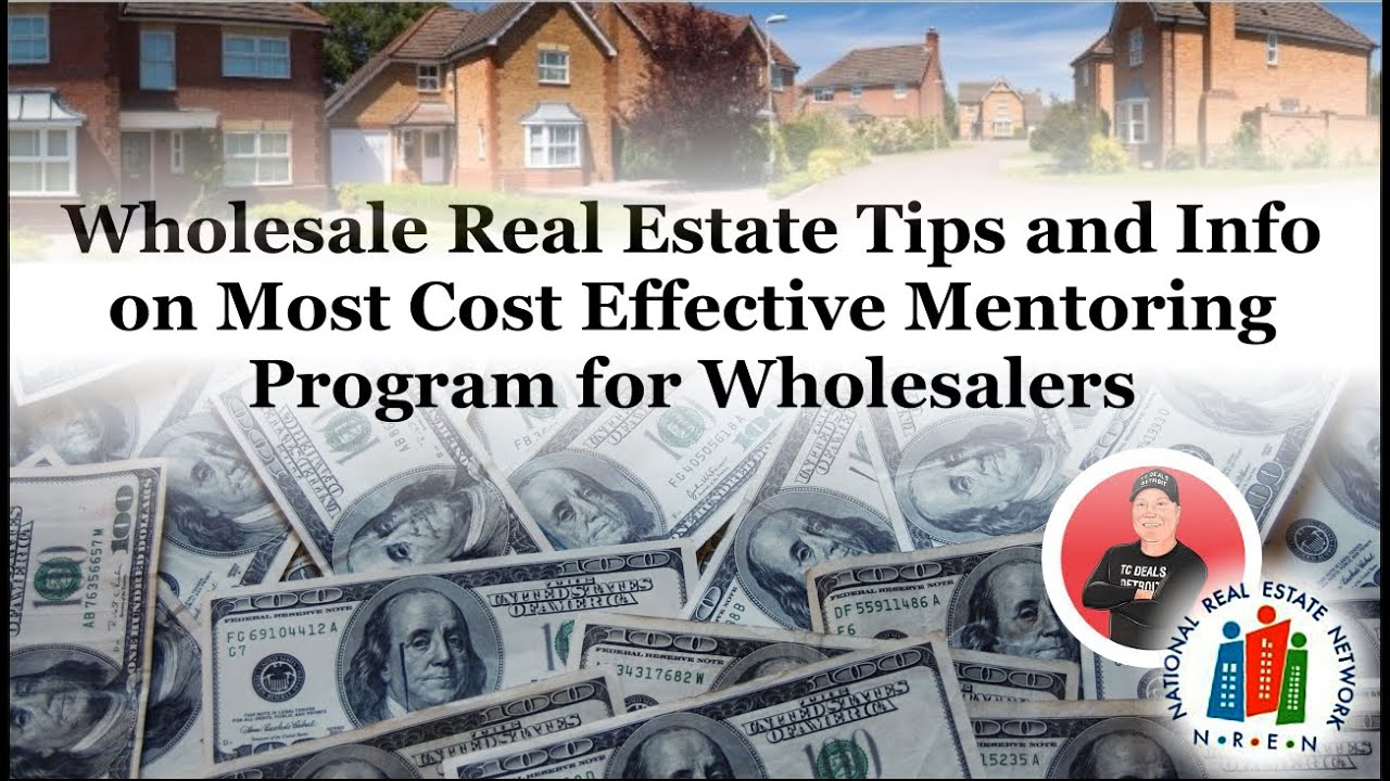 Wholesale Real Estate Tips and Info on Most Cost Effective Mentoring Program for Wholesalers  / REIA