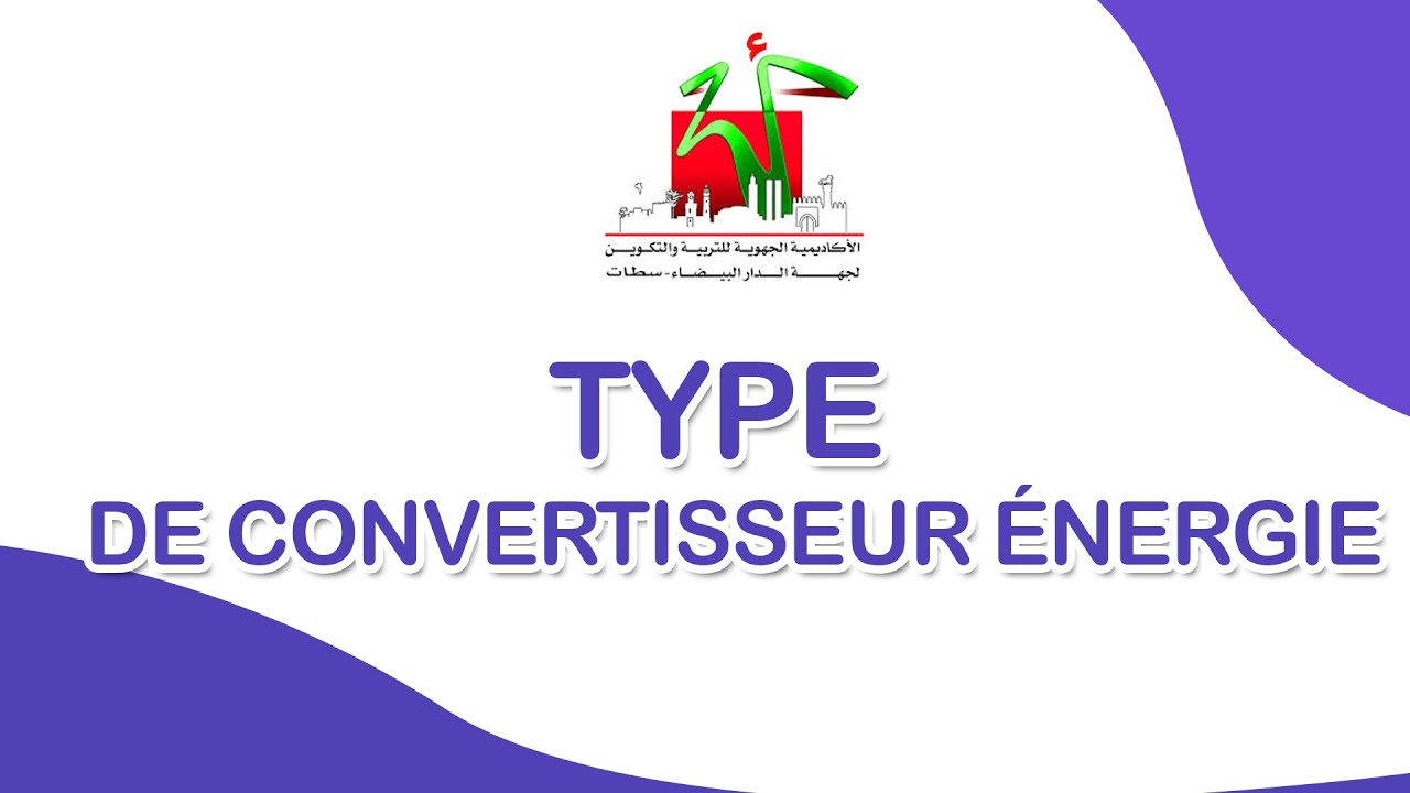 1ère Bac Sciences d'ingénieur: TYPE DE CONVERTISSEUR ÉNERGIE