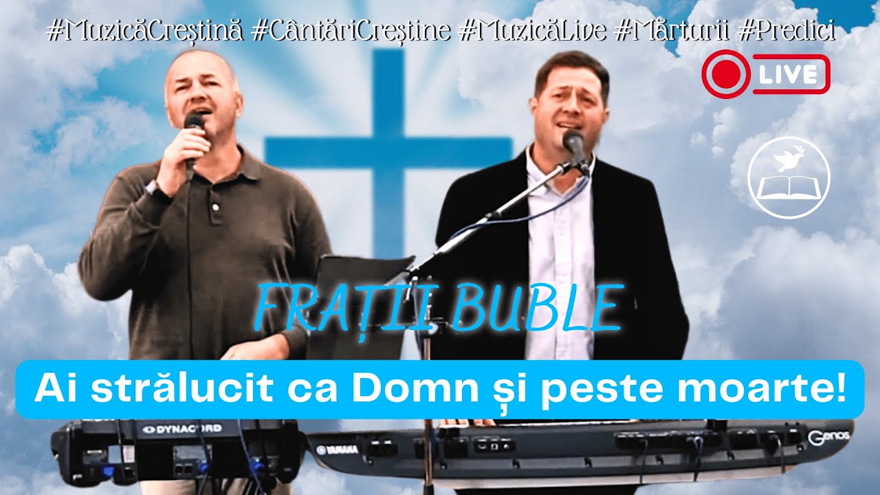 C&acirc;nd te-am chemat &icirc;n c&acirc;nt și rugăciune - Frații Buble | C&acirc;nt cu toată inima, C&acirc;nt &icirc;n veci voi c&acirc;nta