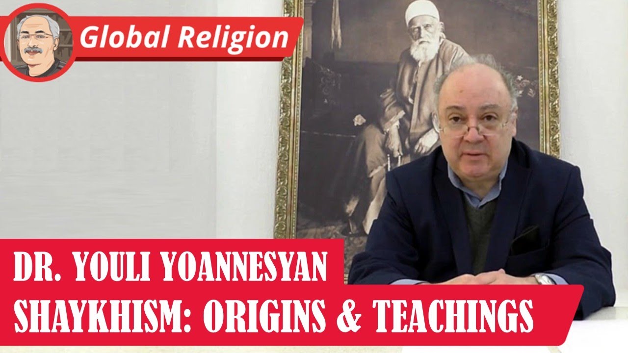ORIGINS & TEACHINGS OF SHAYKHISM: A Conversation with Dr. Youli Ioannesyan