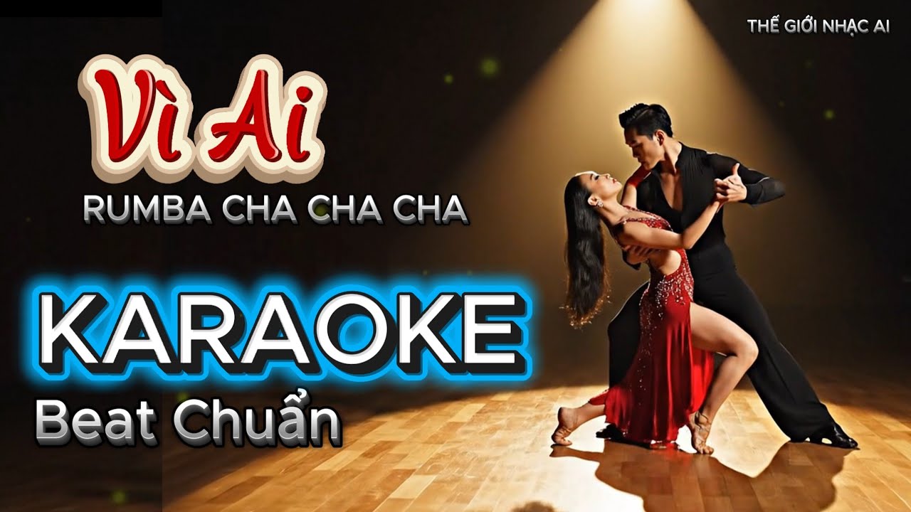 🎶 KARAOKE VÌ AI - Beat Chuẩn Rumba Cha Cha Cha - Thế Giới Nhạc AI