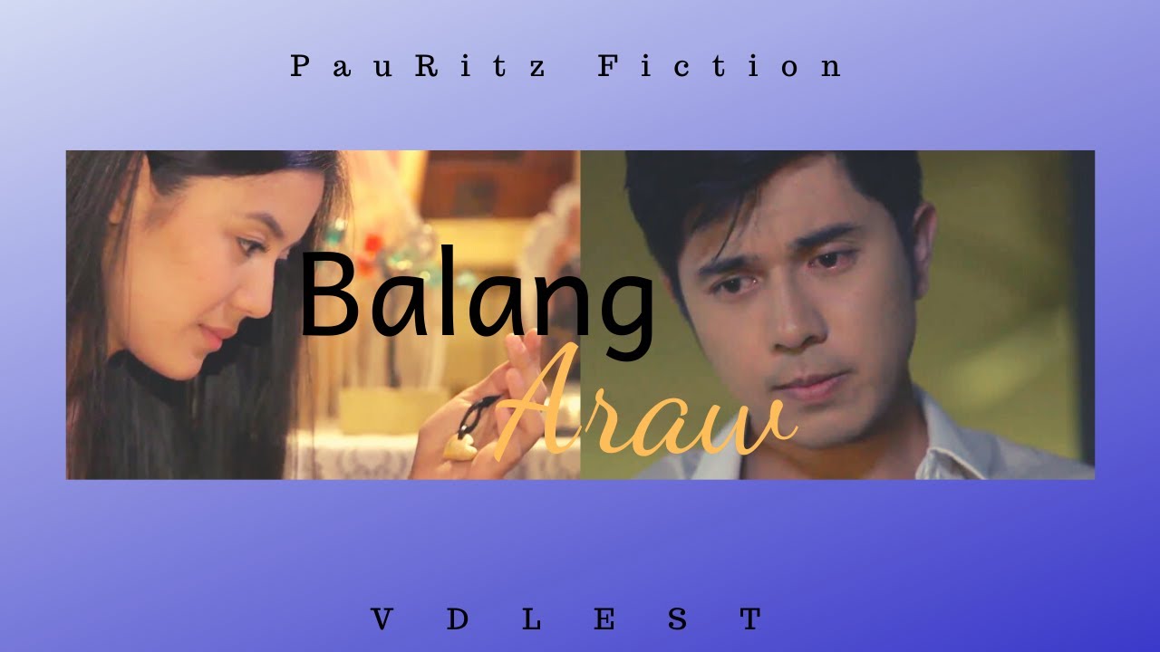 Balang Araw – ft. Paulo Avelino & Ritz Azul