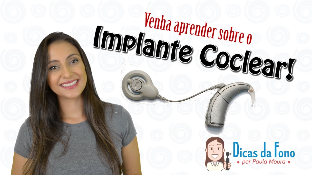 Implante Coclear: tudo o que você precisa saber!