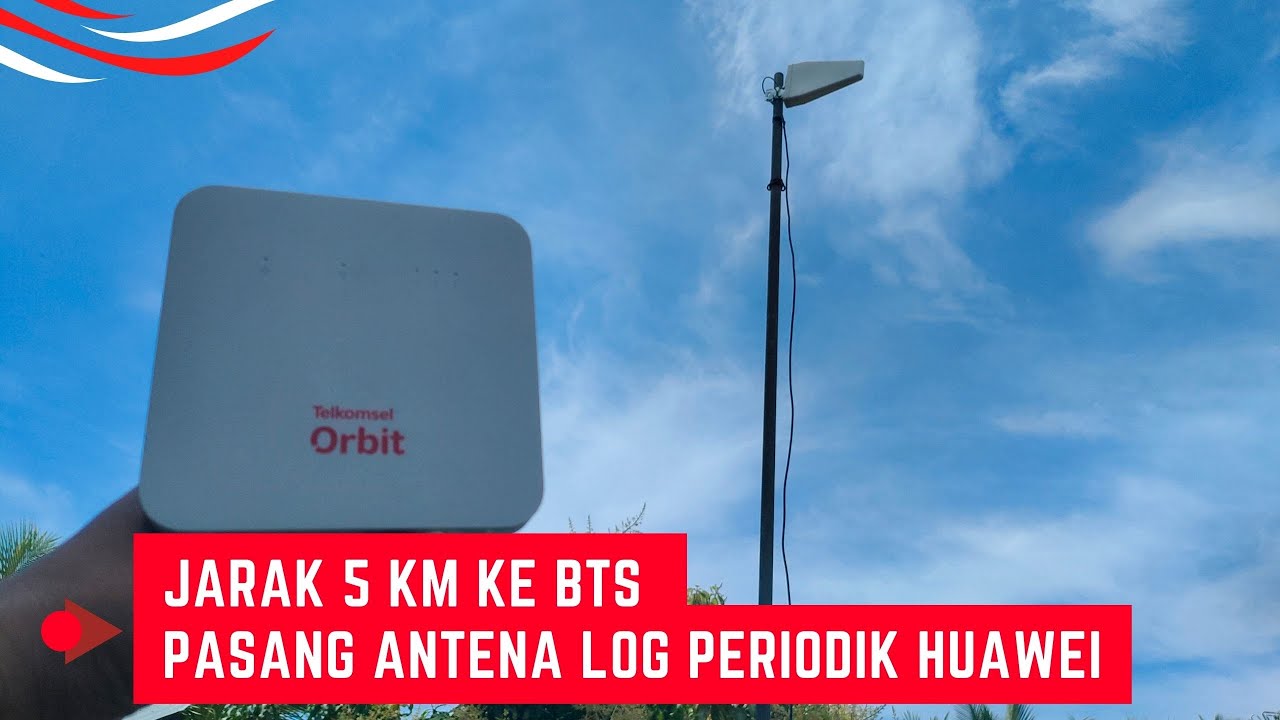 Jarak 5 KM Ke BTS Langsung Pasang Antena Log Periodik Huawei Untuk Mempercepat Internet