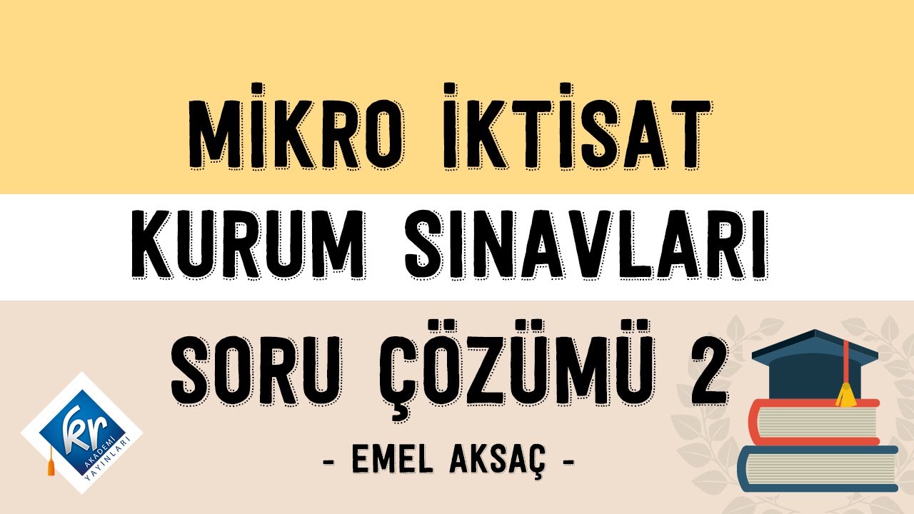 Mikro İktisat Kurum Sınavları Soru Çözümü 2 – Emel Aksaç