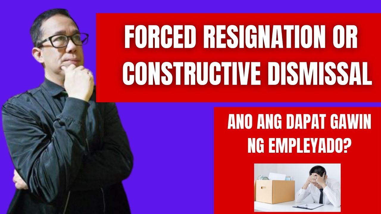 Forced Resignation or Constructive Dismissal. Ano Ang Dapat Gawin Ng Empleyado? (Prof. Allan)