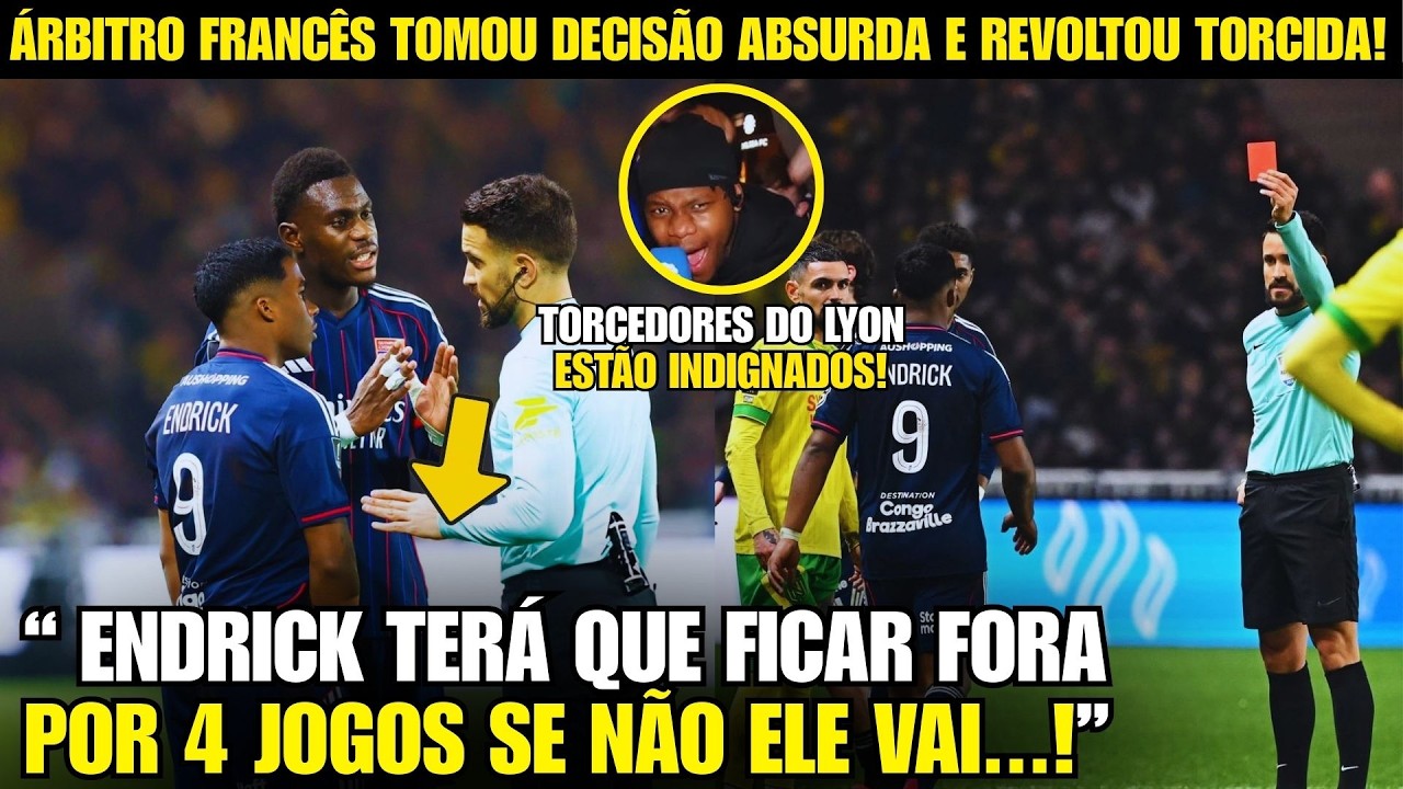 🚨EITA! OLHA A DECISÃO DOS ÁRBITROS FRANCESES COM ENDRICK QUE REVOLTOU TORCIDA DO LYON!