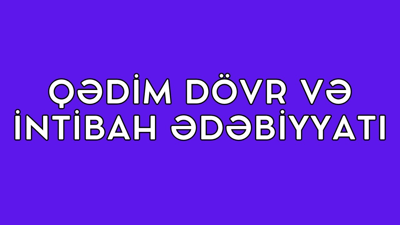 Qədim dövr və intibah ədəbiyyatı (oxu üzrə təhlil)
