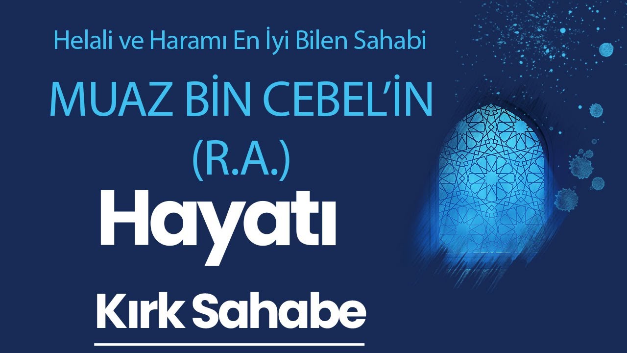 Muaz Bin Cebel'in (R.A.) Hayatı | Prof. Dr. Mustafa Kılıç - Kırk Sahabe (38. Bölüm)