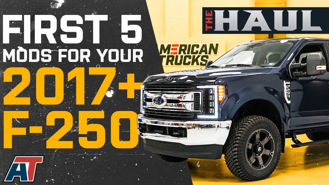 First 5 Mods To Install On Your 2017+ F-250 | The Haul