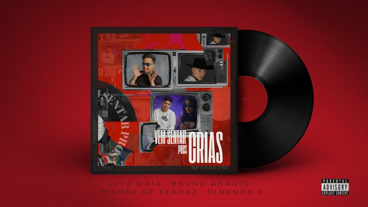 VEM SENTA PROS CRIAS - LUYZ MAIA, PIERRE DE FERRAZ, BRUNA ARAUJO, DJ MENOR K 
