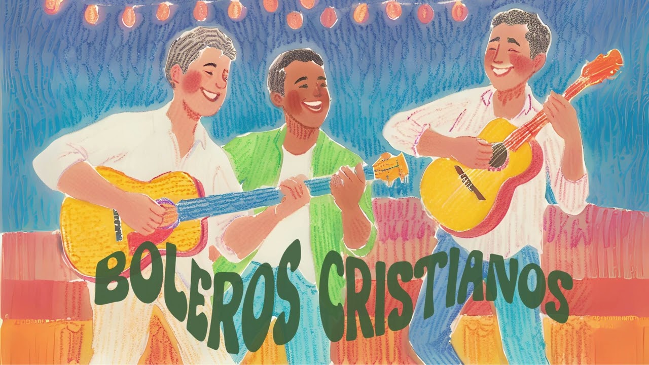 Boleros Cristianos para Orar y Sentir la Paz de Dios: Alabanzas que Tocan el Alma