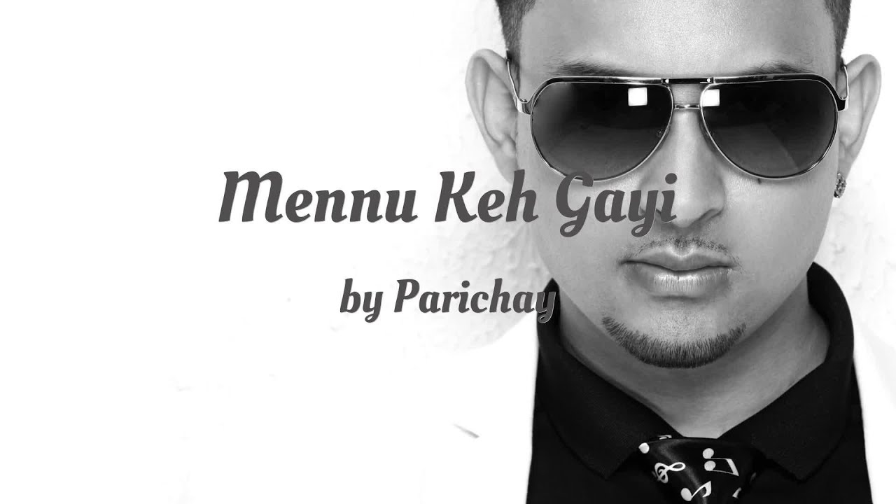 Parichay - Mennu Keh Gayi (AUDIO)