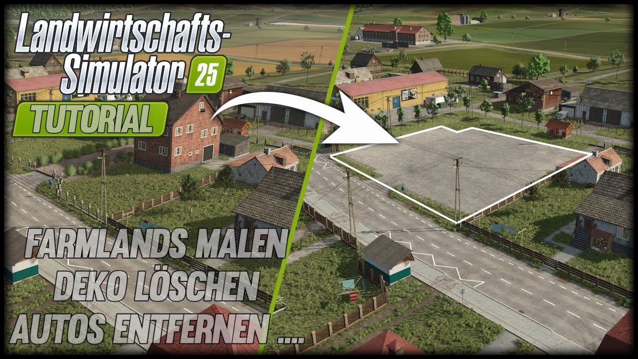 LS25 TUTORIAL MODMAP Dorfhof / Farmland zus&auml;tzlich malen / Deko im GE l&ouml;schen / Autos l&ouml;schen